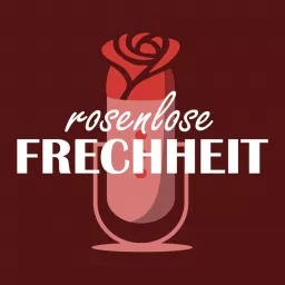 Rosenlose Frechheit - Ein Bachelor-Podcast auf Abwegen artwork