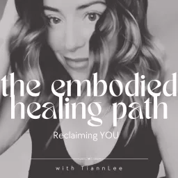 The Embodied Healing Path: Reclaiming You