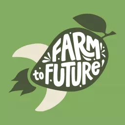 Farm to Future Podcast artwork