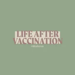 Life After Vaccination Podcast artwork