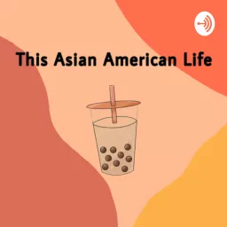 This Asian American Life! Podcast artwork
