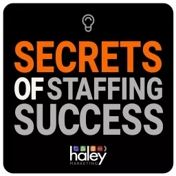 Secrets of Staffing Success Podcast artwork