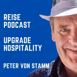 Upgrade Hospitality - der Reise Podcast für Hotellerie und Tourismus artwork