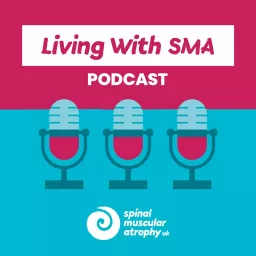Living With SMA Podcast artwork