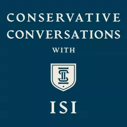 Conservative Conversations with ISI Podcast artwork