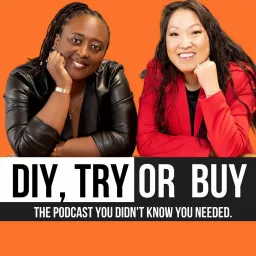DIY TRY OR BUY Podcast with Yiesha and Mee Hee artwork