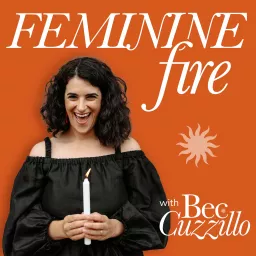 Feminine Fire with Bec Cuzzillo Podcast artwork