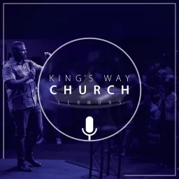 King's Way Sunday Sermons Podcast artwork