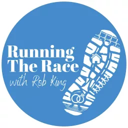 Running the Race with Rob King Podcast artwork