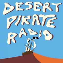 Desert Pirate Radio Podcast artwork