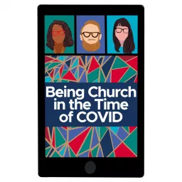 Being Church in the Time of COVID Podcast artwork