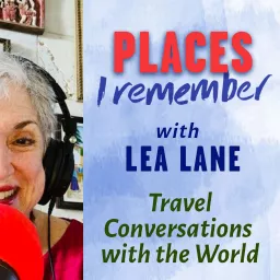 Places I Remember with Lea Lane Podcast artwork