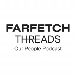 FARFETCH Threads - Our People Podcast artwork