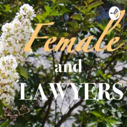 Female and Lawyers Podcast artwork