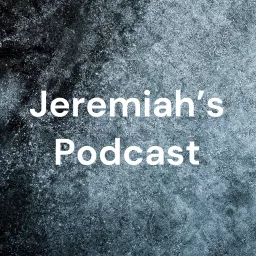 Jeremiah’s Podcast artwork