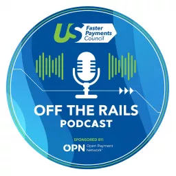 Off the Rails from the U.S. Faster Payments Council - FPC Podcast artwork