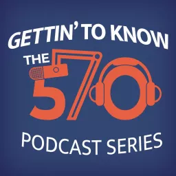 Gettin' To Know The 570 Podcast artwork