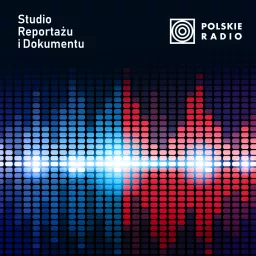 Reportaże z anten Polskiego Radia Podcast artwork
