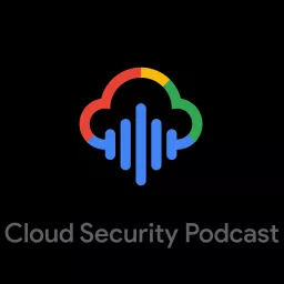Cloud Security Podcast by Google artwork