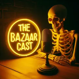 The Bazaar Cast Podcast artwork