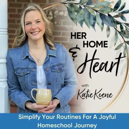 HER HOME & HEART / Simplifying Routines to Reduce Overwhelm for Christian Homeschool Moms