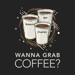 Wanna Grab Coffee? Podcast artwork