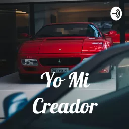 Yo Mi Creador Podcast artwork