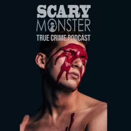 Scary Monster - True-crime Podcast artwork