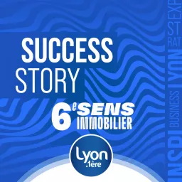 SUCCESS STORY | Les success stories de Lyon Podcast artwork