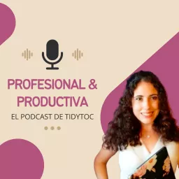Profesional & Productiva - El Podcast de Tidytoc artwork