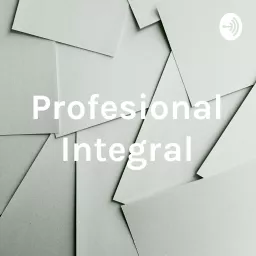 Profesional Integral Podcast artwork