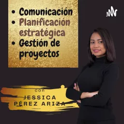 Comunicación y planificación estratégica con Jessica Pérez Ariza Podcast artwork