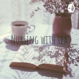 Nursing with Lea Podcast artwork