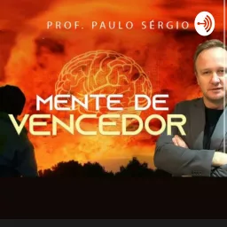 Mente de Vencedor - Prof. Paulo Sérgio Podcast artwork