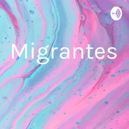 Migrantes Podcast artwork