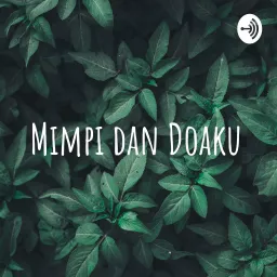 Mimpi dan Doaku Podcast artwork