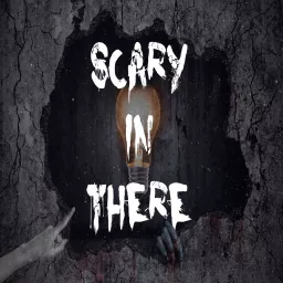 Scary In There Podcast artwork