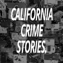 California Crime Stories Podcast artwork