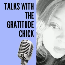 Talks with The Gratitude Chick Podcast artwork