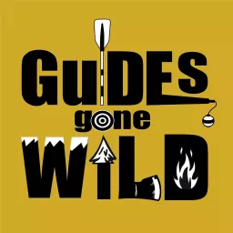 Guides Gone Wild Podcast artwork