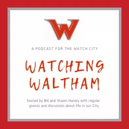 Watching Waltham Podcast artwork