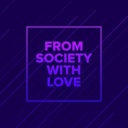 From Society With Love Podcast artwork