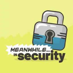 Meanwhile in Security Podcast artwork