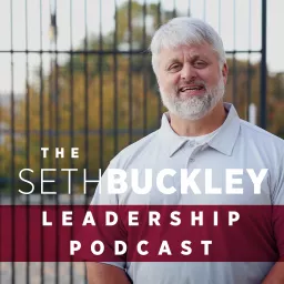 The Seth Buckley Leadership Podcast artwork