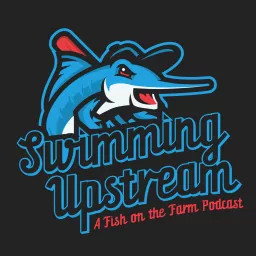 Swimming Upstream - A Fish on the Farm Podcast artwork