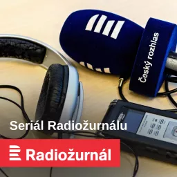 Seriál Radiožurnálu Podcast artwork