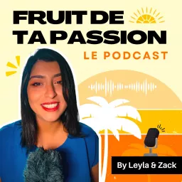 Fruit de ta Passion : Le Podcast artwork
