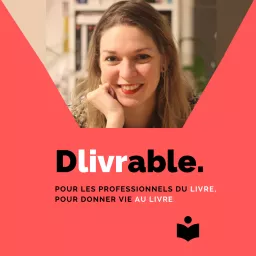 Dlivrable, le podcast pour les professionnels du livre artwork