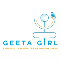 Geeta Girl: Evolving Through the Bhagavad Geeta Podcast artwork