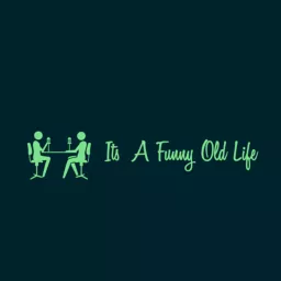 Its A Funny Old Life Podcast artwork